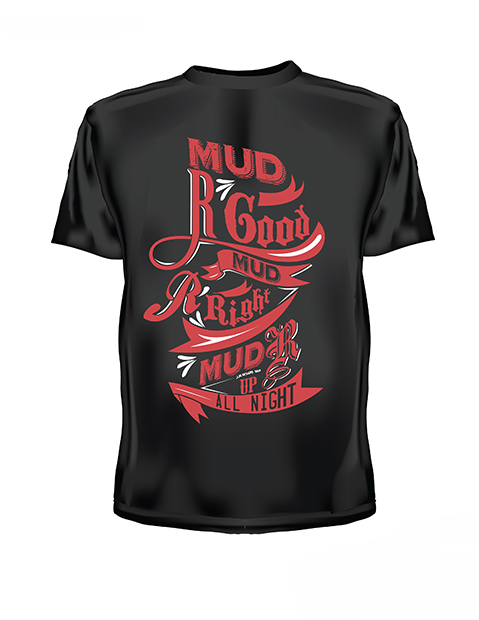 mud r up good tshirt